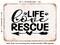 DECORATIVE METAL SIGN - Life Love Rescue - Vintage Rusty Look
